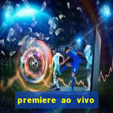 premiere ao vivo hoje gratis