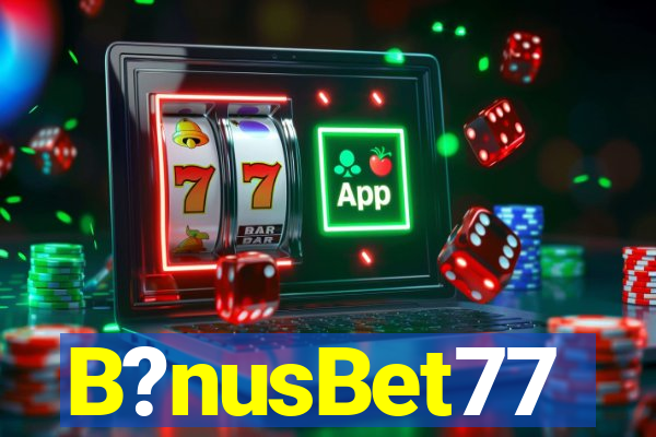 B?nusBet77