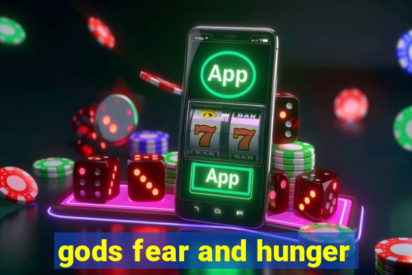 gods fear and hunger