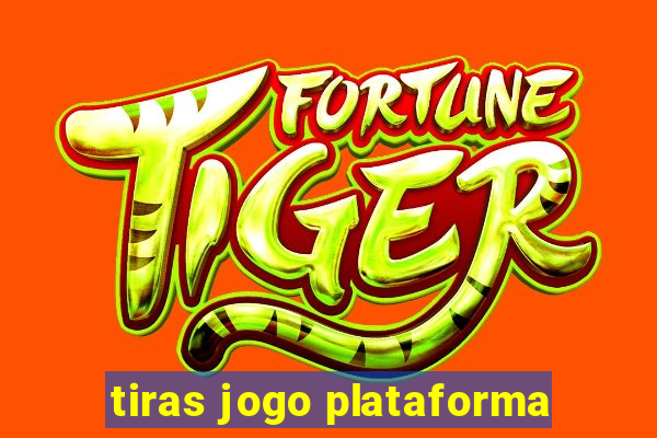 tiras jogo plataforma