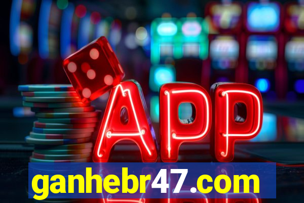 ganhebr47.com