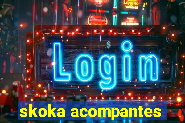 skoka acompantes