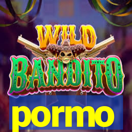 pormo