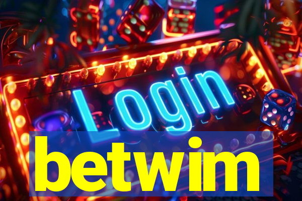 betwim