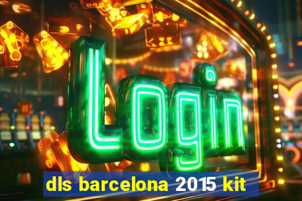 dls barcelona 2015 kit