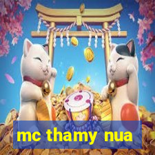 mc thamy nua