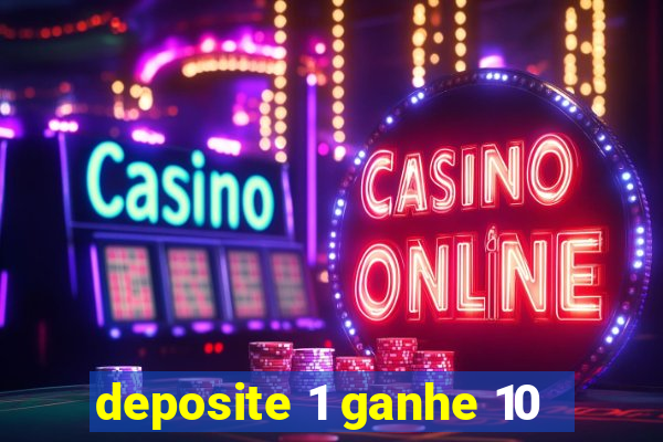 deposite 1 ganhe 10