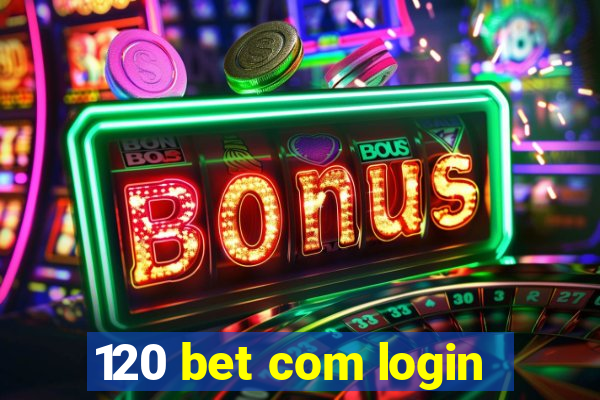 120 bet com login