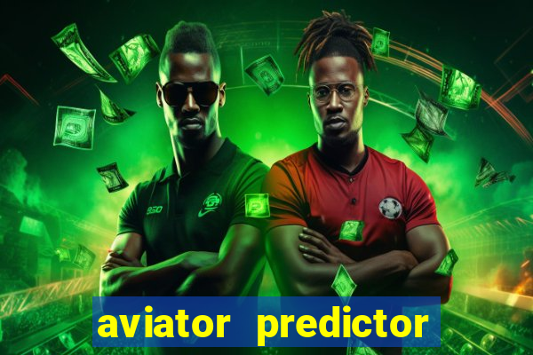 aviator predictor v4.0 download