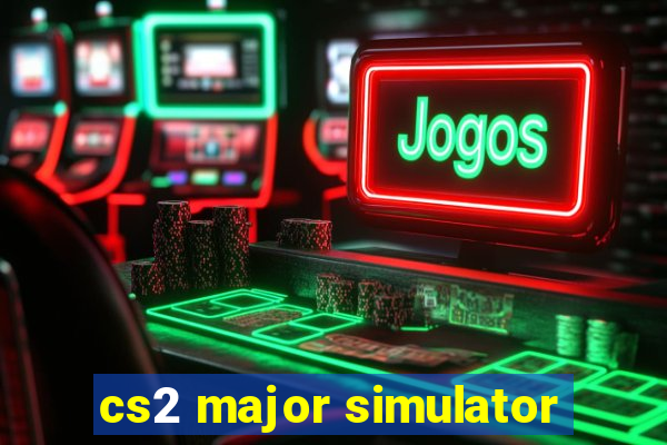 cs2 major simulator