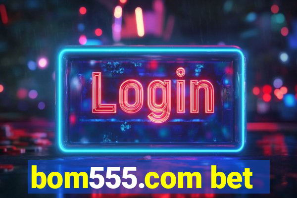 bom555.com bet