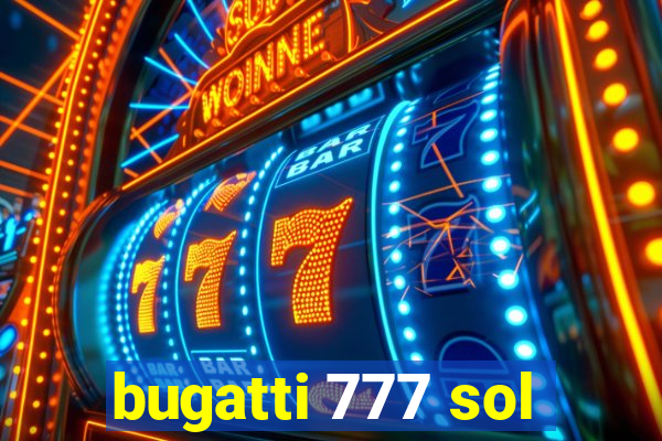 bugatti 777 sol