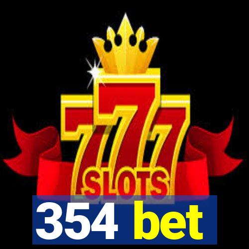 354 bet