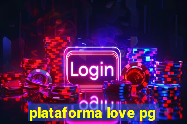 plataforma love pg