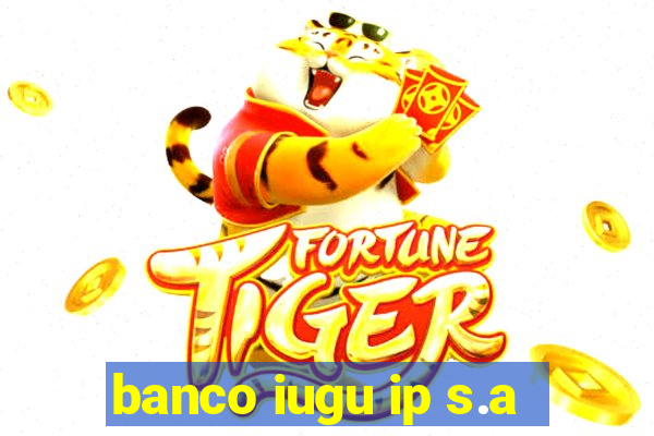 banco iugu ip s.a