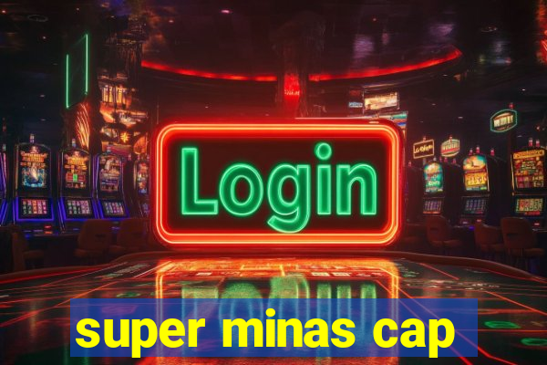 super minas cap