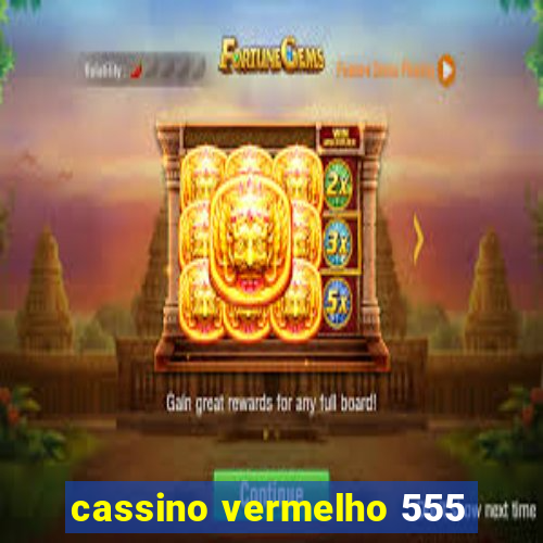 cassino vermelho 555