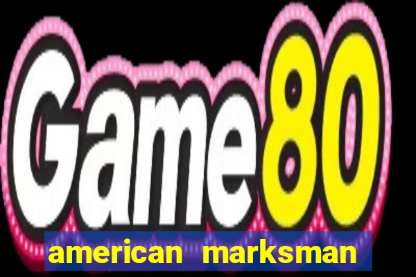 american marksman apk dinheiro infinito