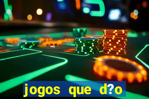 jogos que d?o dinheiro de verdade sem precisar depositar