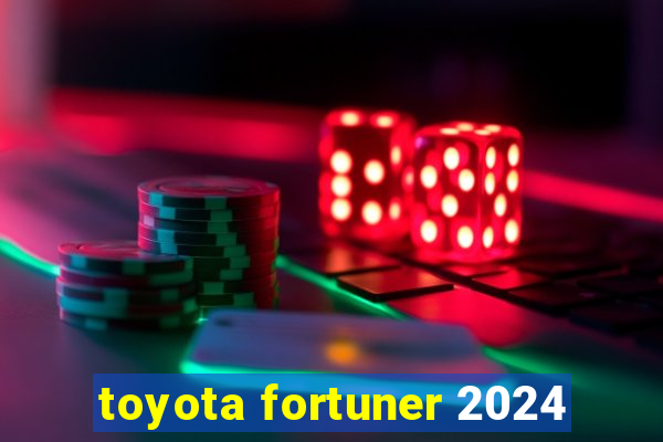 toyota fortuner 2024