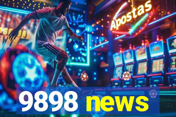 9898 news