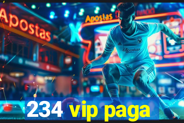 234 vip paga