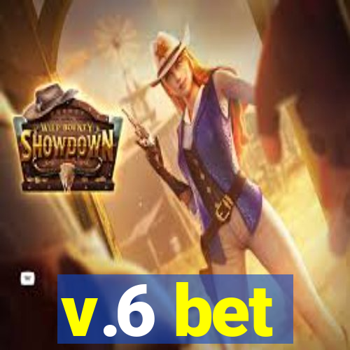 v.6 bet