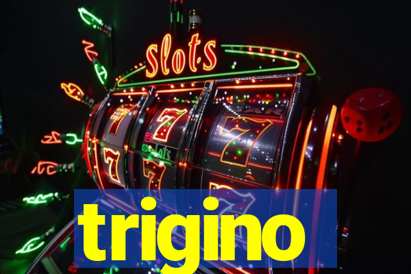 trigino