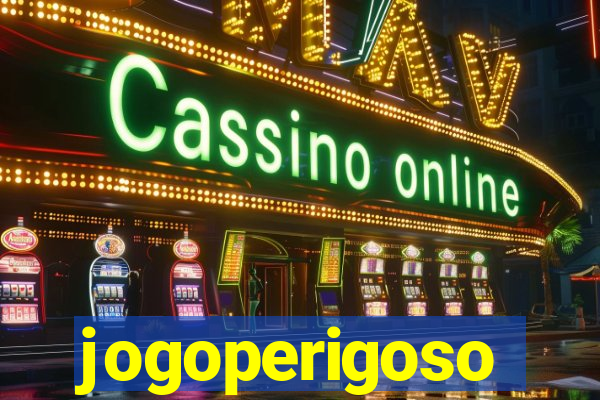 jogoperigoso