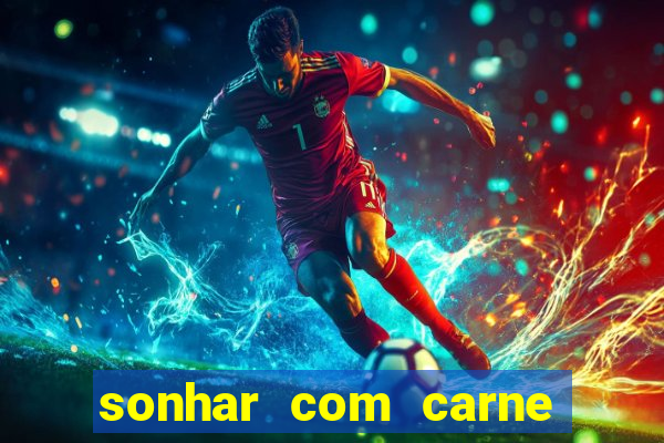 sonhar com carne de porco jogo do bicho