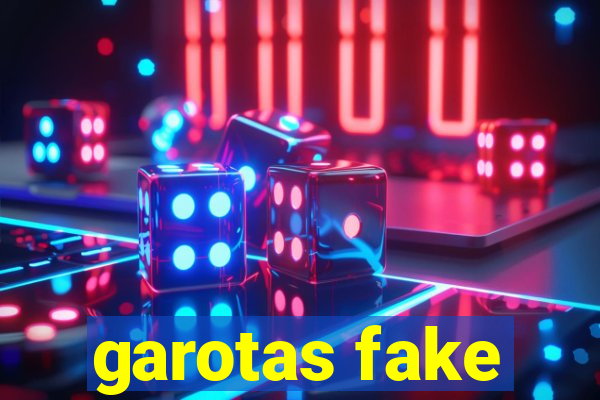 garotas fake