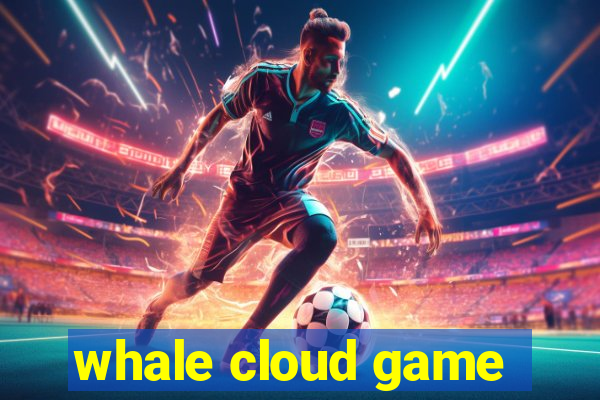 whale cloud game