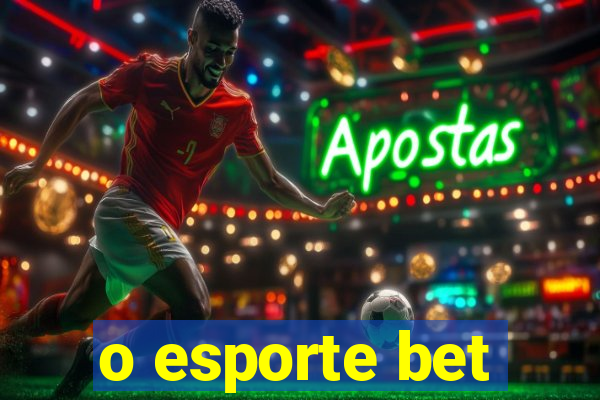 o esporte bet