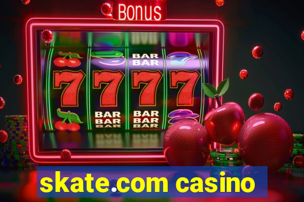 skate.com casino