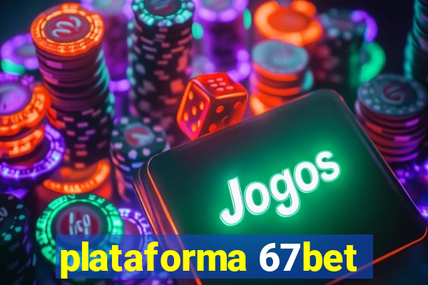 plataforma 67bet