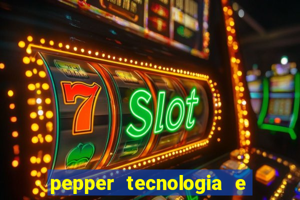 pepper tecnologia e pagamentos ltda é confiável