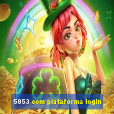 5853 com plataforma login