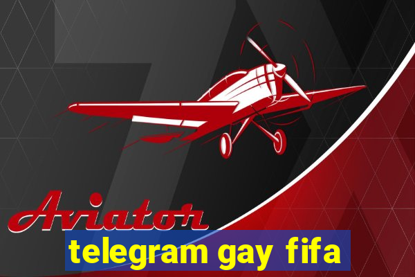 telegram gay fifa