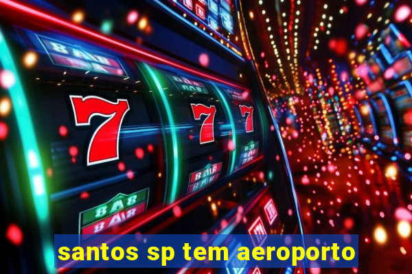 santos sp tem aeroporto