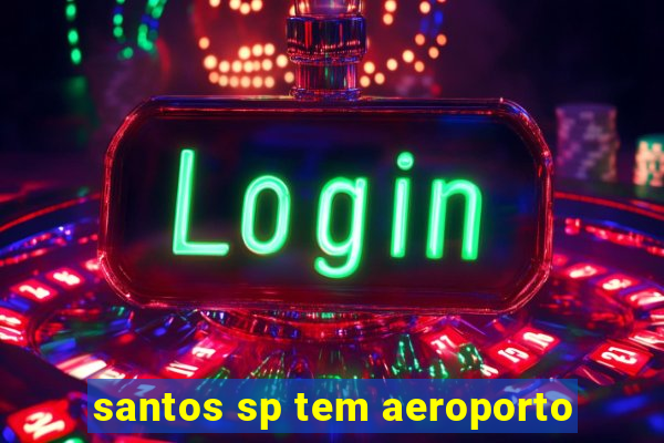 santos sp tem aeroporto