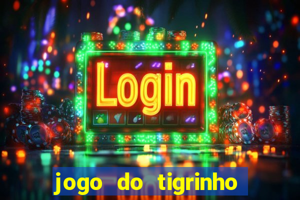 jogo do tigrinho verdade ou mentira