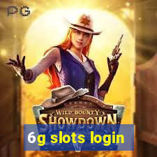 6g slots login