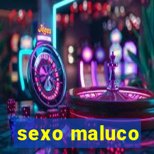 sexo maluco