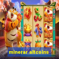 minerar altcoins