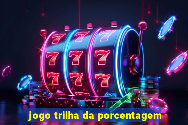 jogo trilha da porcentagem