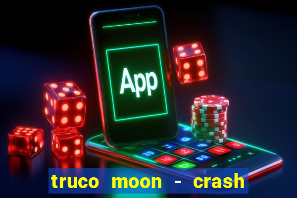 truco moon - crash & poker