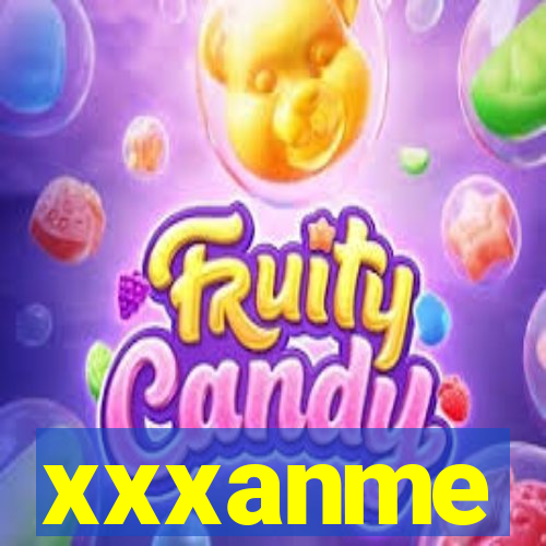 xxxanme