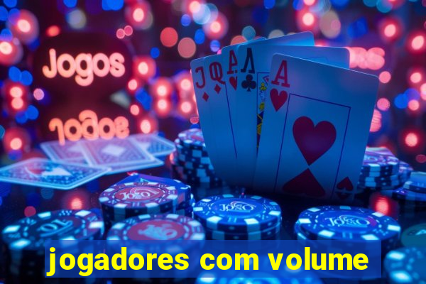 jogadores com volume