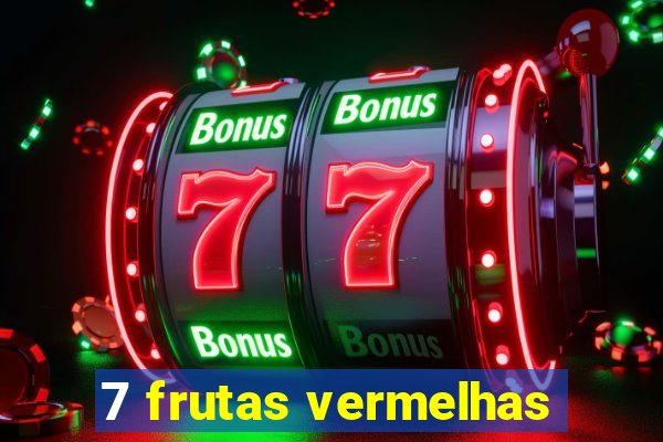 7 frutas vermelhas