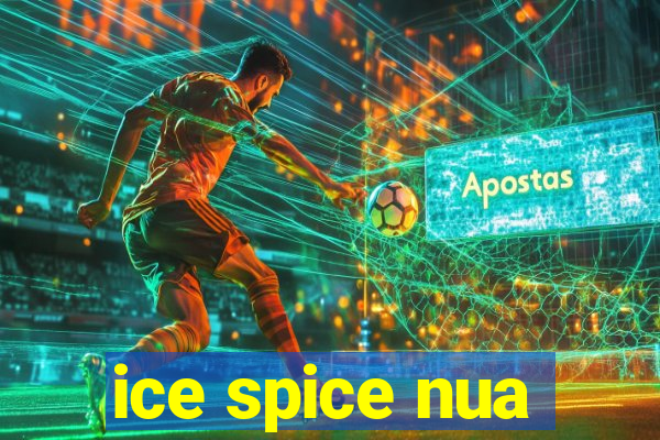 ice spice nua